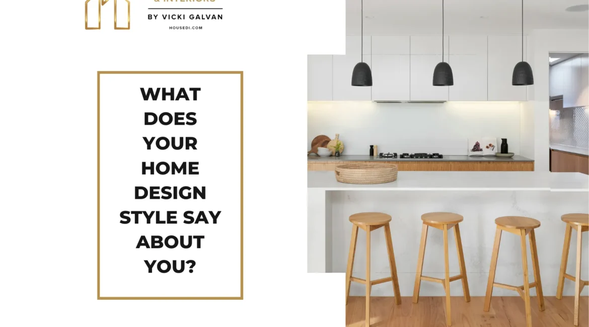 Modern kitchen with wooden stools, minimalist decor, and a promotional text asking "What does your home design style say about you?" from House of Designs & Interiors by Vicki Galvan.